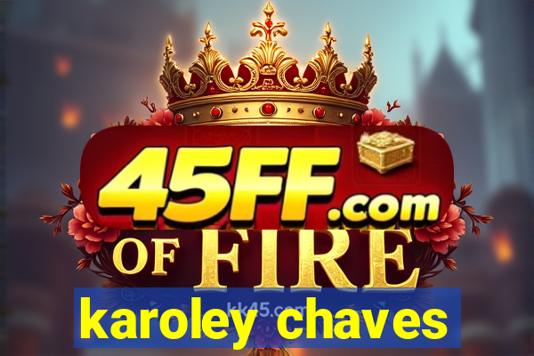 karoley chaves